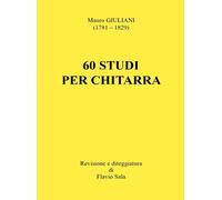 Mauro Giuliani: 60 Studi per Chitarra (Revisione e diteggiatura di Flavio Sala)