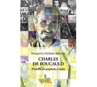 Libri Saldaña Mostajo Margarita - Charles De Foucauld. Fratello Incompiuto E Sa