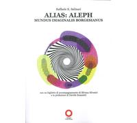 Libri Salinari Raffaele K. - Alias: Aleph. Mundus Imaginalis Borgesianus