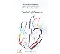 Libri Salito Maria Rosaria - I Colori Dell'amore. Storie Di Amori Diversi E Di U