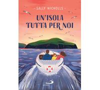 Libri Sally Nicholls - Un'isola tutta per noi - 2021