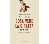 Libri Salmetti Beppe / Riccardo Poli - Cosa Vede La Giraffa E Altre Storie