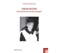 Libri Salvatore Barone - Amor Mundi. Karl Lowith Oltre L'eredita Teologica