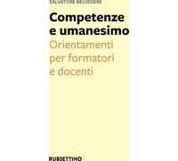Libri Salvatore Belvedere - Competenze E Umanesimo. Orientamenti Per Formatori E