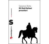 Libri Salvatore Botta - Gli Stati Italiani Preunitari
