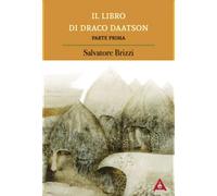 Libri Salvatore Brizzi - Il Libro Di Draco Daatson. Parte Prima