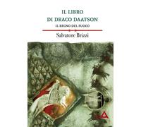 Libri Salvatore Brizzi - Il Regno Del Fuoco. Il Libro Di Draco Daatson #02