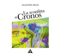 Libri Salvatore Brizzi - La Sconfitta Di Cronos. Come Realizzare La Liberazione