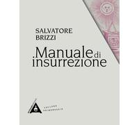 LIBRO MANUALE DI INSURREZIONE - SALVATORE BRIZZI