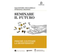 Libri Salvatore Ceccarelli / Stefania Grando - Seminare Il Futuro. Perche Coltiv