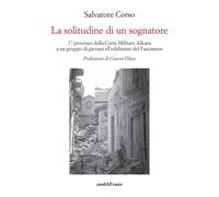 Libri Salvatore Corso - La Solitudine Di Un Sognatore. Primo Processo Della Cort
