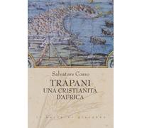 Libri Salvatore Corso - Trapani. Una cristianità d'Africa - 2023