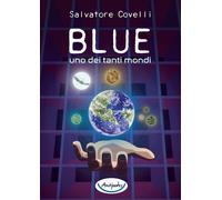Libri Salvatore Covelli - Blue uno dei tanti mondi - 2021