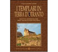 Libri Salvatore Fiori - I Templari In Terra D'otranto. Tracce E Testimonianze Ne