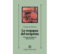 Libri Salvatore Gianpaolo - La Vergogna Del Terapeuta. Da Nucleo Di Sofferenza A