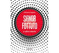 Libri Gigante Salvatore - Signor Fottuto E Altre Storie
