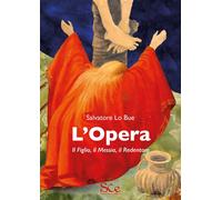 Libri Salvatore Lo Bue - L'opera. Il Figlio, Il Messia, Il Redentore
