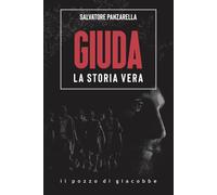Libri Salvatore Panzarella - Giuda. La storia vera - 2022