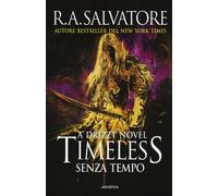 Libri Salvatore R. A. - Timeless. Senza Tempo. A Drizzt Novel