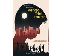 Libri Salvatore Romano - Vengo Dal Mare. Viaggio Di Un Clandestino Sul Fondo Del