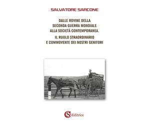 Libri Salvatore Sarcone - Dalle Rovine Della Seconda Guerra Mondiale Alla Societ