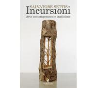 Libri Salvatore Settis - Incursioni. Arte Contemporanea E Tradizione