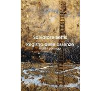 Libri Salvatore Settis - Registro Delle Assenze. Profili E Paesaggi