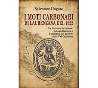 Libri Salvatore Ungaro - I Moti Carbonari Di Laurenzana Del 1822