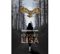 Libri Salvatore Uroni - Io Sono Lisa