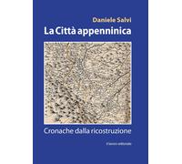 Libri Salvi Daniele - La Citta Appenninica. Cronache Dalla Ricostruzione