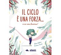 Libri Salvia Anna - Il Ciclo E Una Forza. Se Sai Come Funziona