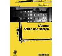 Libri Salvo Barone - L' Uomo Senza Una Scarpa