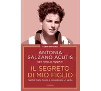 Libri Salzano Acutis Antonia / Paolo Rodari - Il Segreto Di Mio Figlio. Perche C
