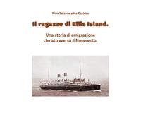Libri Salzone Nino - Il Ragazzo Di Ellis Island. Una Storia Di Emigrazione Che A