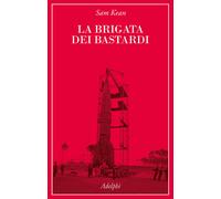 Libri Sam Kean - La Brigata Dei Bastardi. La Vera Storia Degli Scienziati E Dell