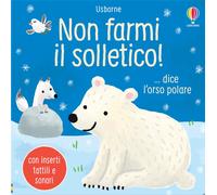 Non farmi il solletico ...dice l'orso polare. Ediz. a colori - Taplin Sam