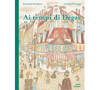 Libri Samantha Friedman - Ai tempi di Degas - 2023