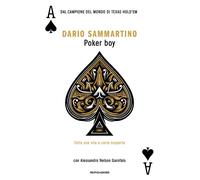 Poker boy. Tutta una vita a carte scoperte