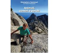 Libri Sammuri Giampiero - Animali, Uomini E Parchi. Ediz. Illustrata