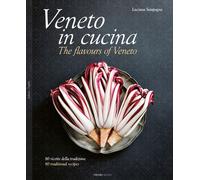 Libri Sampogna Luciana - Veneto In Cucina. 80 Ricette Della Tradizione-The Flavo