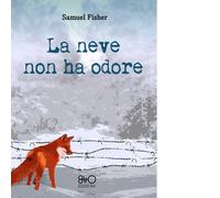 Libri Samuel Fisher - La neve non ha odore - 2022