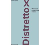 Libri Samuele Briatore - Distretto X. Milano E La Museologia Sociale