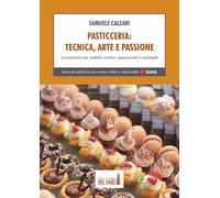 Libri Samuele Calzari - Pasticceria. Tecnica, Arte E Passione. La Pasticceria Pe