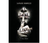 Libri Samuele Fabbrizzi - La Forma Del Silenzio