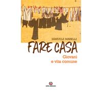 Libri Samuele Marelli - Fare casa. Giovani e vita comune - 2021