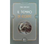 Libri Sanchez Tara - Il Tempio Di Ecate