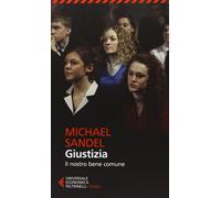Libri Sandel Michael J. - Giustizia. Il Nostro Bene Comune