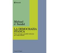 Libri Sandel Michael J. - La Democrazia Stanca. Nuovi Pericoli E Possibili Soluz