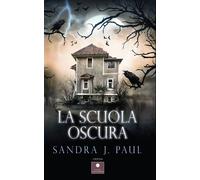Libri Sandra J. Paul - La Scuola Oscura