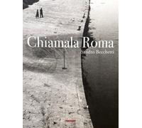 Libri Sandro Becchetti - Chiamala Roma. Ediz. Illustrata